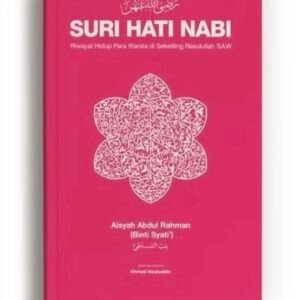 SURI HATI NABI : “Riwayat Hidup Para Wanita Di Sekeliling Rasulullah SAW”